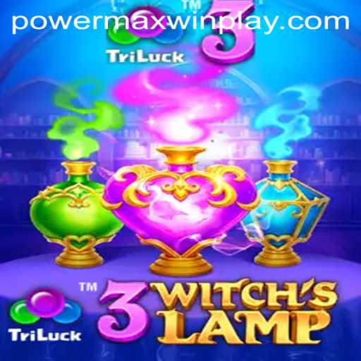 Exploring the Mystical World of 3WitchsLamp: PowerMaxWin Unveiled