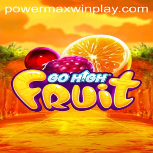 Exploring the Thrilling World of GoHighFruit and the PowerMaxWin Feature