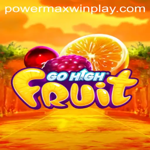 Exploring the Thrilling World of GoHighFruit and the PowerMaxWin Feature