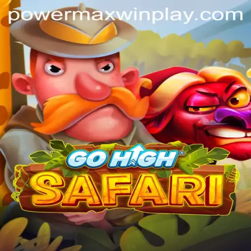 Exploring the Thrills of GoHighSafari: Unleash PowerMaxWin
