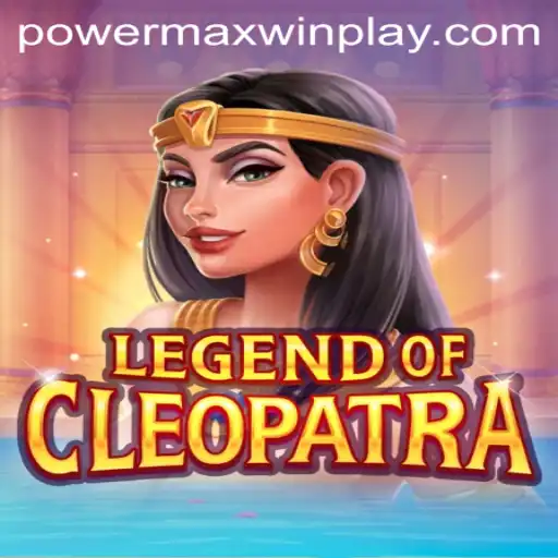 Legend of Cleopatra: Exploring the World of PowerMaxWin