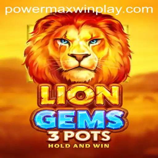 Explore the Exciting World of LionGems3pots with PowerMaxWin