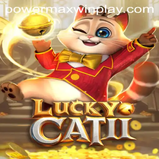 Unlocking the Thrills of LuckyCatII: Embrace the PowerMaxWin Experience
