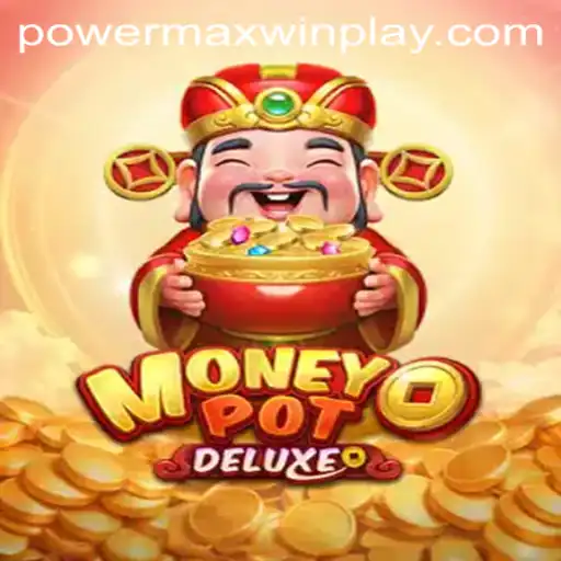 Unlock the Secrets of MoneyPotDELUXE: PowerMaxWin Unveils a New Era in Gaming