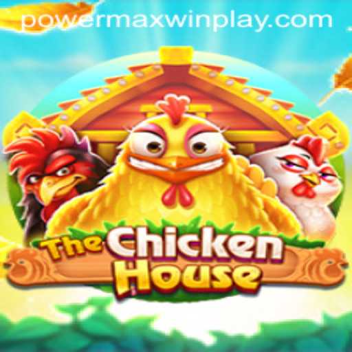 The Exciting World of TheChickenHouse: PowerMaxWin Unleashed